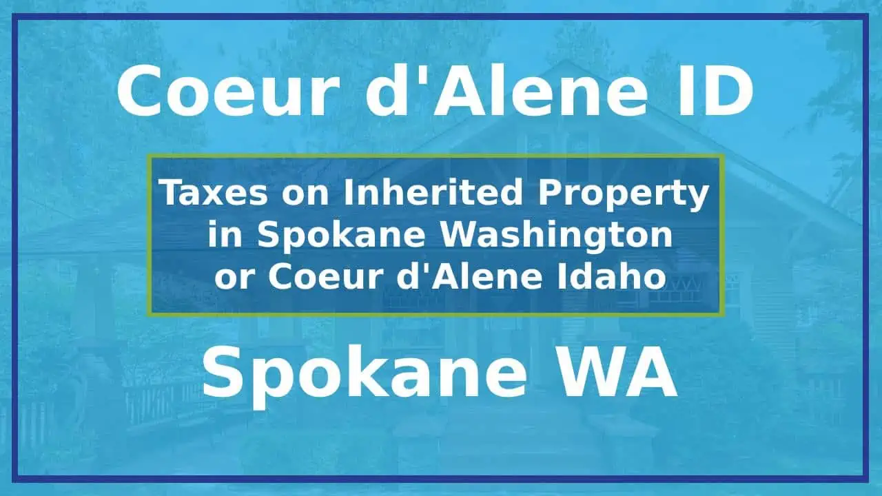 Taxes on Inherited Property in Spokane or Coeur d'Alene