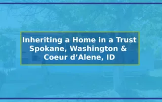 Inheriting a Home in a Trust in Spokane, Washington