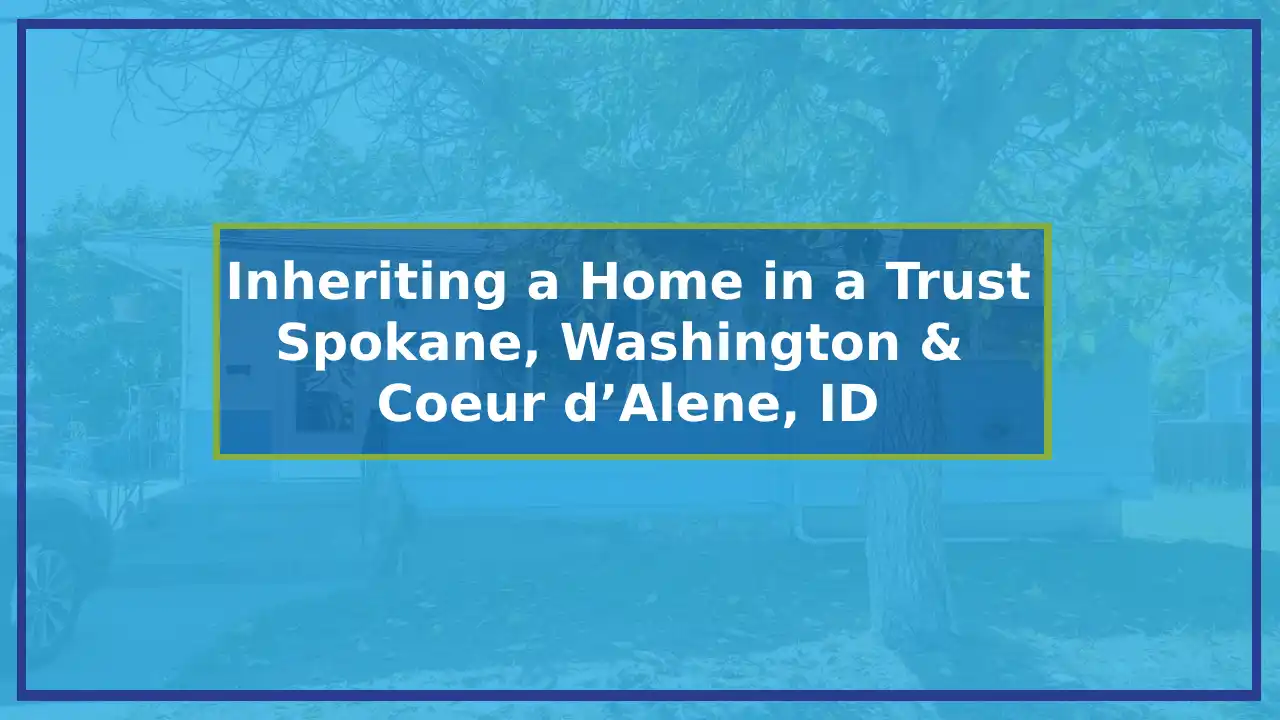 Inheriting a Home in a Trust in Spokane, Washington